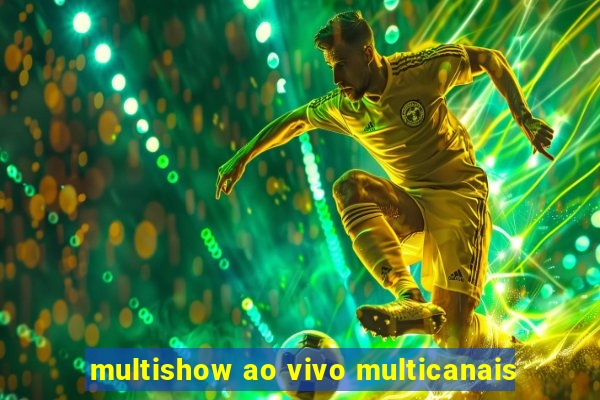 multishow ao vivo multicanais